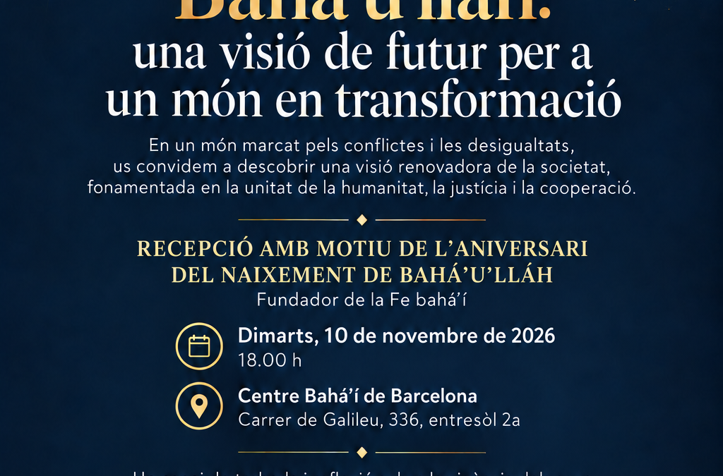 La comunitat bahá’í de Barcelona celebrarà una recepció amb motiu de l’aniversari del naixement de Bahá’u’lláh, fundador de la Fe bahá’í